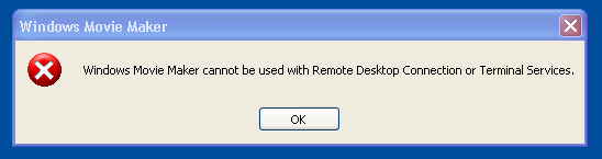 Name:  Windows Movie Maker cannot be used with Remote Desktop Connection or Terminal Services.png
Views: 1086
Size:  6.8 KB