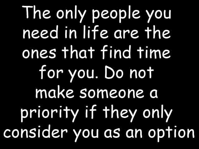 Name:  The only people you need in life are the ones that find time for you.jpg
Views: 2094
Size:  34.6 KB