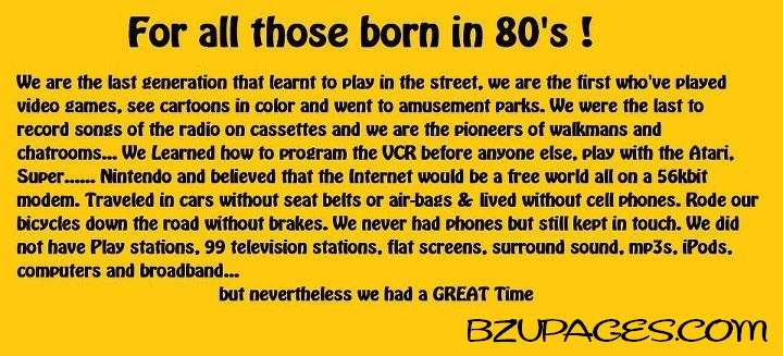 Name:  For all those who born in 80's.jpg
Views: 380
Size:  122.5 KB