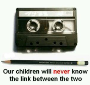 Name:  Our children Never know the link between Pencil and Cassette.jpg
Views: 882
Size:  14.4 KB
